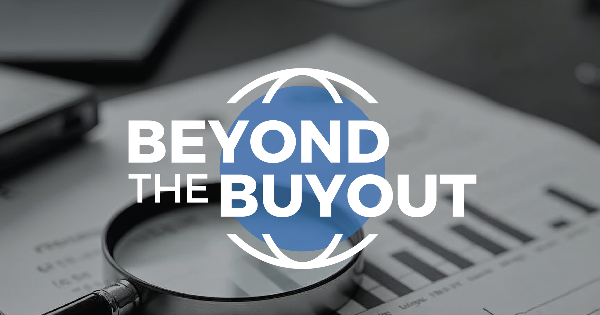 Beyond the Buyout: Exits need to move beyond marquee assets